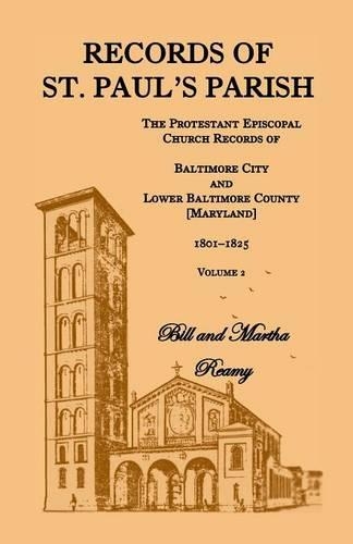 Records of St. Paul's Parish, Volume 2: The Protestant Episcopal Church Records of Baltimore City and Lower Baltimore County [Maryland], 1801-1825(English)