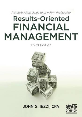 Results-oriented Financial Management: A Step-by Step Guide to Law Firm Profitability(English)