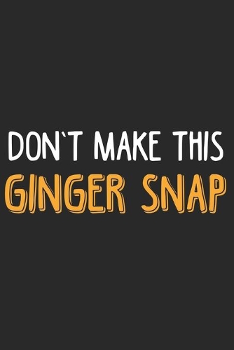 Don't make this Ginger snap