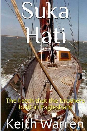 Suka Hati: The ketch that the brothers built in Paglesham