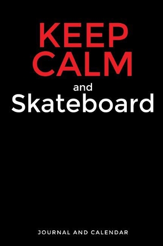 Keep Calm and Skateboard
