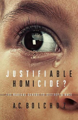 Justifiable Homicide?: The Radical Scheme to Destroy a Race(English)