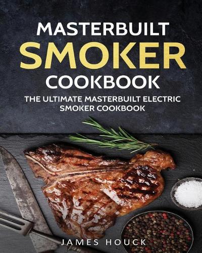 Masterbuilt Smoker Cookbook