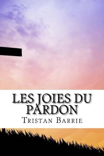 Les Joies Du Pardon