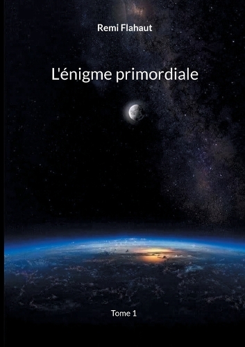 L'énigme primordiale: Tome 1