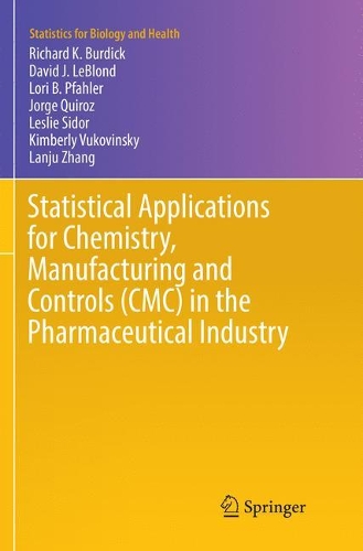 Statistical Applications for Chemistry, Manufacturing and Controls (CMC) in the Pharmaceutical Industry: (Statistics for Biology and Health)