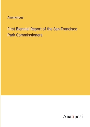First Biennial Report of the San Francisco Park Commissioners