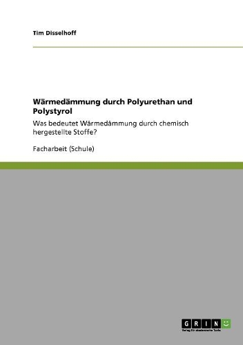 Wärmedämmung durch Polyurethan und Polystyrol: Was bedeutet Wärmedämmung durch chemisch hergestellte Stoffe?(German)