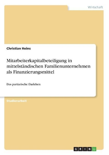 Mitarbeiterkapitalbeteiligung in mittelständischen Familienunternehmen als Finanzierungsmittel
