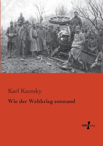 Wie der Weltkrieg entstand: (German)