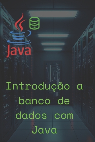 Banco de dados Java - Aprenda o básico que você precisa saber