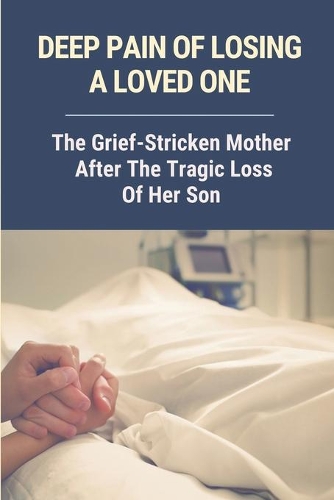 Deep Pain Of Losing A Loved One
