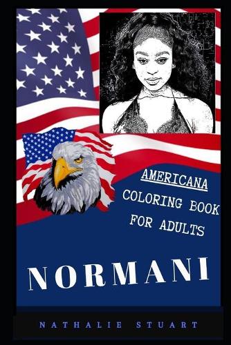 Normani Americana Coloring Book for Adults: Patriotic and Americana Artbook, Great Stress Relief Designs and Relaxation Patterns Adult Coloring Book(0 Normani Coloring Book for Adults)