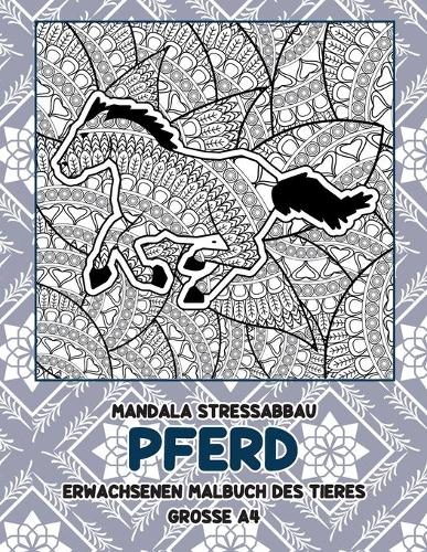 Mandala Stressabbau - Grosse A4 - Erwachsenen Malbuch des Tieres - Pferd