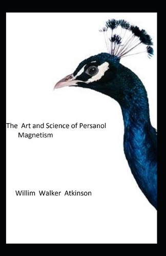 The Art and Science of Personal Magnetism: illustrated edition