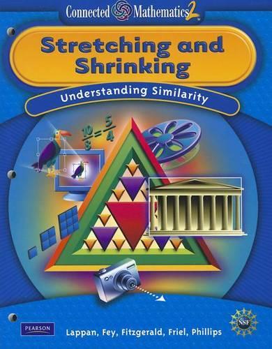 Connected Mathematics 2: Stretching and Shrinking: Understanding Similarity