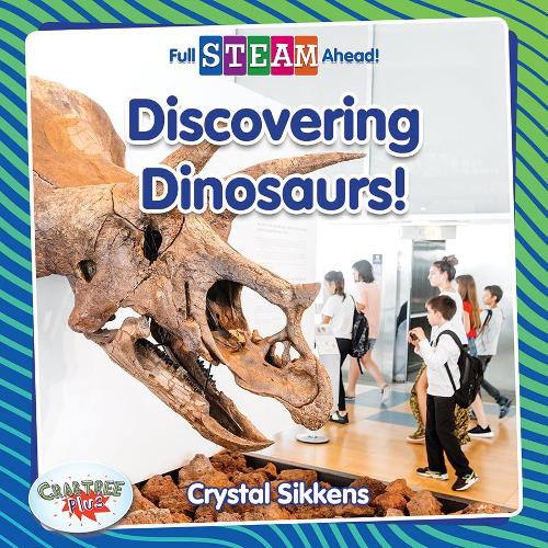 Discovering Dinosaurs!: (Full Steam Ahead! - Science Starters)