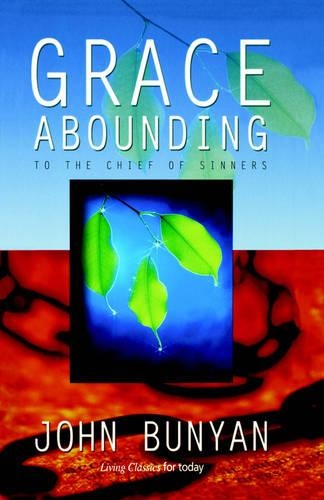 Grace Abounding: To the Chief of Sinners