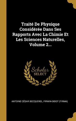 Traité De Physique Considérée Dans Ses Rapports Avec La Chimie Et Les Sciences Naturelles, Volume 2...