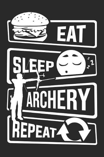Eat Sleep Archery Repeat: Blank Sketch Paper Notebook with frame for People who like Humor Sarcasm