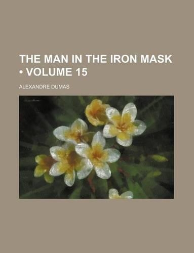 The Man in the Iron Mask (Volume 15): (English)