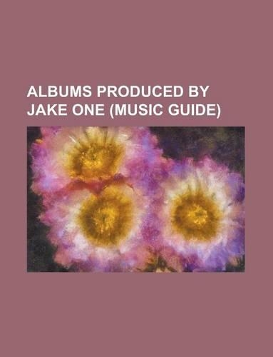 Albums Produced by Jake One: Curtis, the Seventh Seal, the Grind Date, Free at Last, Rise Up, the Stimulus Package(English)