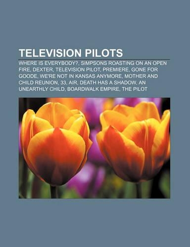Television Pilots: Where Is Everybody?, Simpsons Roasting on an Open Fire, Dexter, Television Pilot, Premiere, Gone for Goode(English)