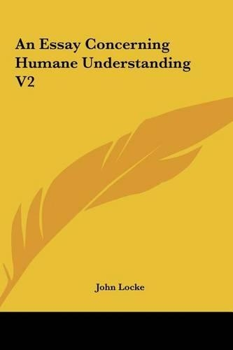 An Essay Concerning Humane Understanding V2