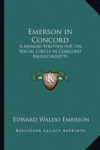 Emerson in Concord: A Memoir Written for the Social Circle in Concord Massachusetts(English)