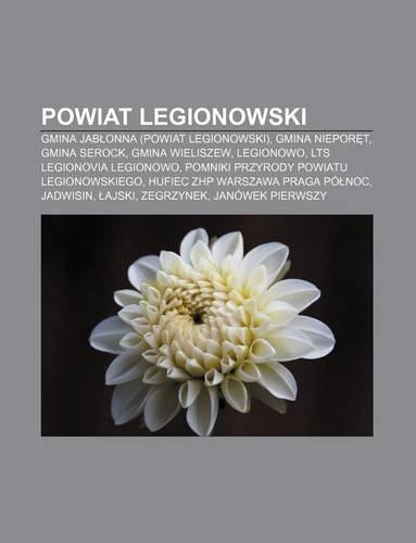 Powiat Legionowski: Gmina Jab Onna (Powiat Legionowski), Gmina Niepor T, Gmina Serock, Gmina Wieliszew, Legionowo, Lts Legionovia Legionowo(Polish)