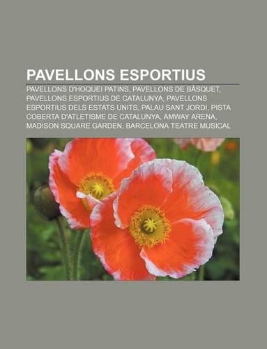 Pavellons Esportius: Pavellons D'Hoquei Patins, Pavellons de Basquet, Pavellons Esportius de Catalunya, Pavellons Esportius Dels Estats Units(Catalan)