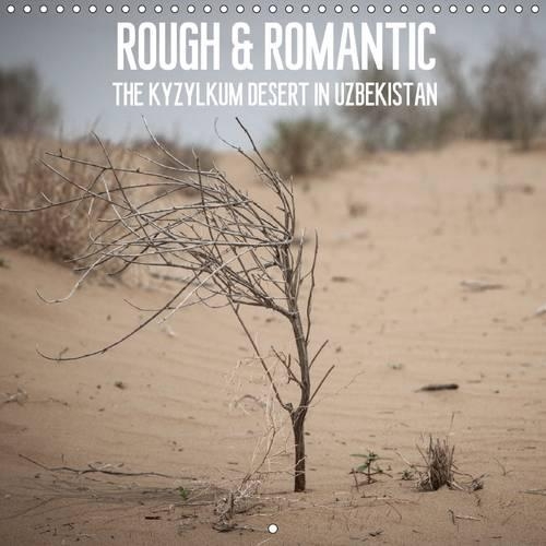 Rough & Romantic - The Kyzylkum Desert in Uzbekistan 2017