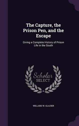 The Capture, the Prison Pen, and the Escape