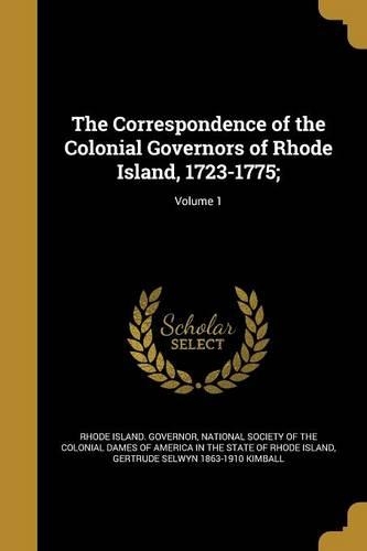 The Correspondence of the Colonial Governors of Rhode Island, 1723-1775;; Volume 1: (English)