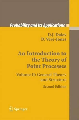 An Introduction to the Theory of Point Processes: Volume II: General Theory and Structure(Probability and Its Applications)