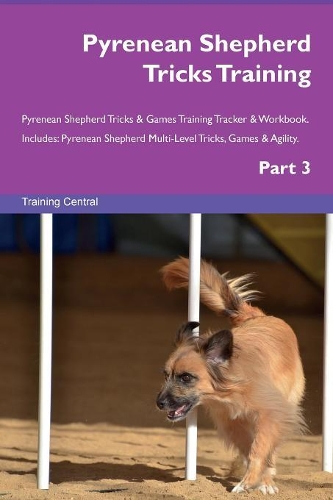 Pyrenean Shepherd Tricks Training Pyrenean Shepherd Tricks & Games Training Tracker & Workbook. Includes
