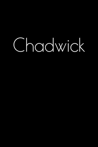 Chadwick: Notebook / Journal / Diary - 6 x 9 inches (15,24 x 22,86 cm), 150 pages. Personalized for Chadwick.