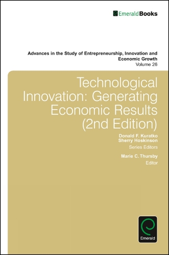 Technological Innovation: Generating Economic Results(Advances in the Study of Entrepreneurship, Innovation and Economic Growth)