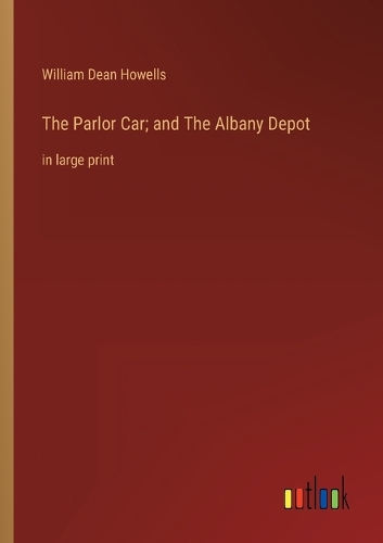 The Parlor Car; and The Albany Depot