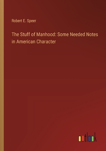 The Stuff of Manhood: Some Needed Notes in American Character