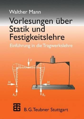 Vorlesungen über Statik und Festigkeitslehre: Einführung in die Tragwerkslehre