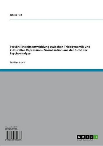 Personlichkeitsentwicklung Zwischen Triebdynamik Und Kultureller Repression