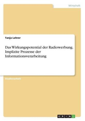 Das Wirkungspotential der Radiowerbung. Implizite Prozesse der Informationsverarbeitung: (German)