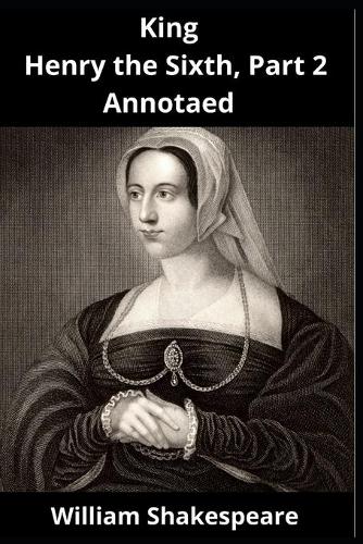 King Henry the Sixth, Part 2 Annotated