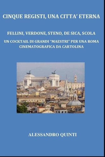 Cinque registi, una città...eterna: un cocktail di grandi "maestri" per una Roma cinematografica da "cartolina"