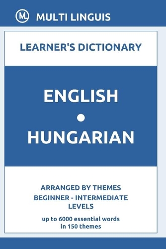 English-Hungarian Learner's Dictionary (Arranged by Themes, Beginner - Intermediate Levels)