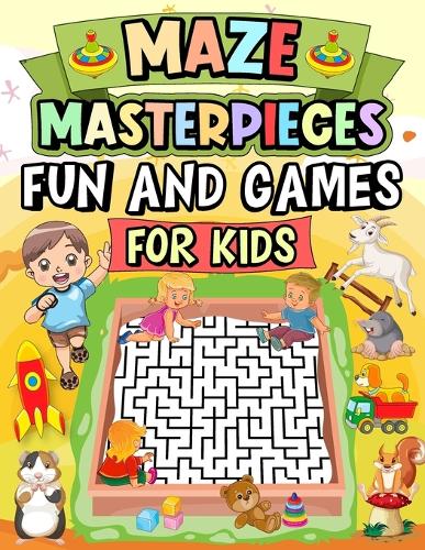 Mazes masterpieces fun and games for Kids