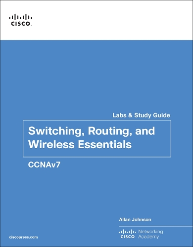 Switching, Routing, and Wireless Essentials Labs and Study Guide (CCNAv7): (Lab Companion)