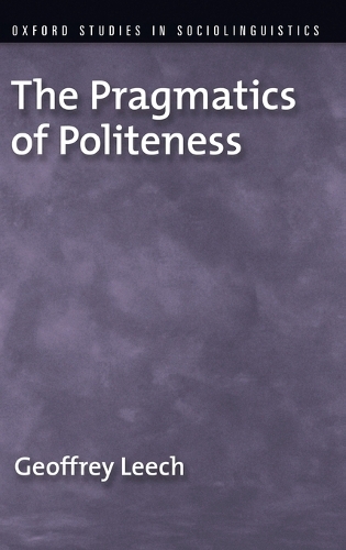 The Pragmatics of Politeness: (Oxford Studies in Sociolinguistics)