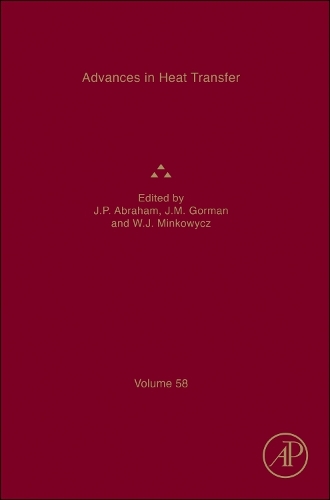 Advances in Heat Transfer: Volume 58(Volume 58 Advances in Heat Transfer)